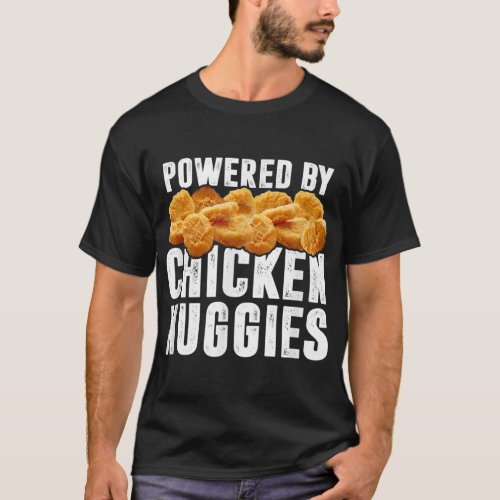 Powered By Chicken Nuggies _ Funny Chicken Nuggets T_Shirt