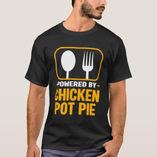 Powered By Chicken Pot Pie Meat Pie Humor Pastries T-Shirt