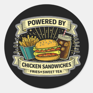 Powered By Chicken Sandwiches Fries And Sweet Tea Classic Round Sticker