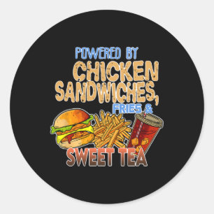 Powered By Chicken Sandwiches Fries And Sweet Tea Classic Round Sticker