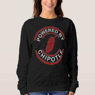 Powered By Chipotle Funny Chipotle Sweatshirt