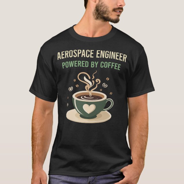 Powered By Coffee Aerospace Engineer T-Shirt (Front)
