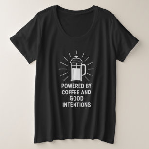 Powered by Coffee and Good Intentions Plus Size T-Shirt