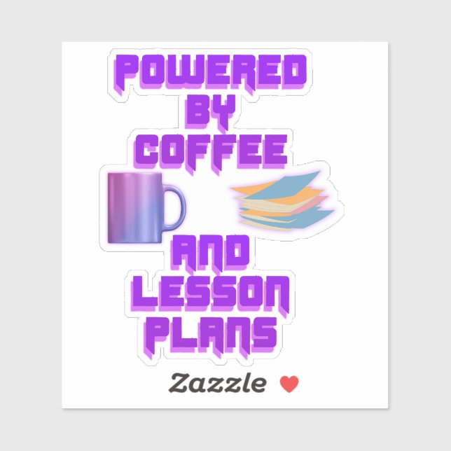 Powered by Coffee and Lesson Plans Sticker (Sheet)