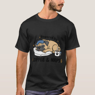 Powered by Coffee and Naps Pug Dog Funny Coffee Lo T-Shirt