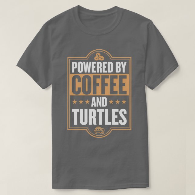 Powered By Coffee and Turtles Funny Pet Tortoise a T-Shirt (Design Front)