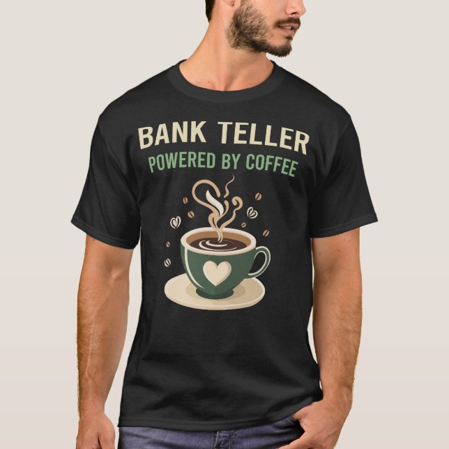 Powered By Coffee Bank Teller T-Shirt (Front)