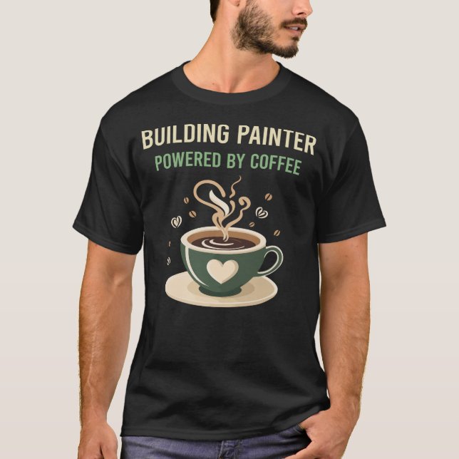 Powered By Coffee Building Painter T-Shirt (Front)
