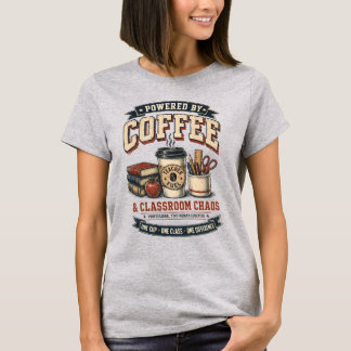 Powered By Coffee Classroom Chaos Vintage Teacher T-Shirt