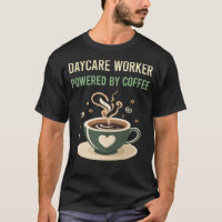 Powered By Coffee Daycare Worker