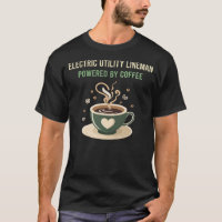 Powered By Coffee Electric Utility Lineman