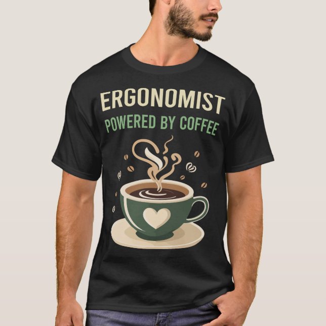 Powered By Coffee Ergonomist T-Shirt (Front)