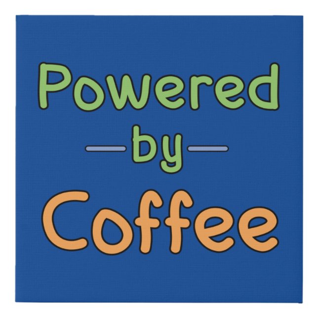 Powered by Coffee  Faux Canvas Print (Front)