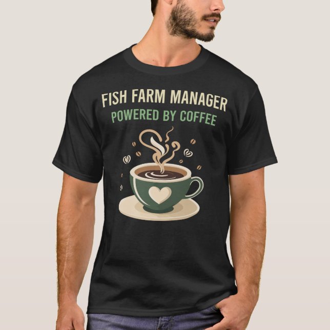 Powered By Coffee Fish Farm Manager T-Shirt (Front)