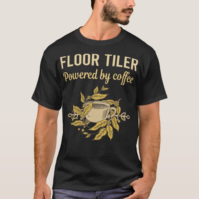 Powered By Coffee - Floor Tiler T-Shirt (Front)