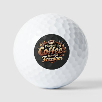 Powered by coffee Fueled by Freedom Golf Balls