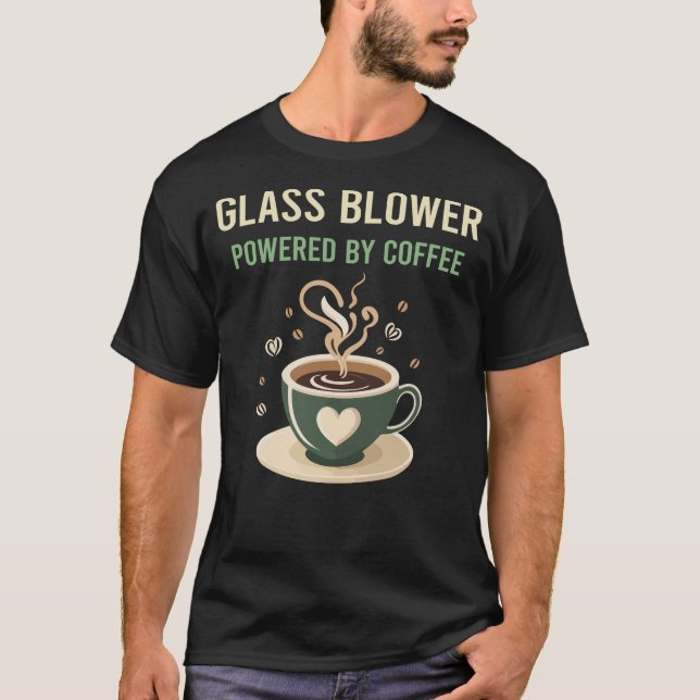 Powered By Coffee Glass Blower T-Shirt (Front)