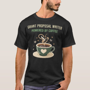 Powered By Coffee Grant Proposal Writer T-Shirt