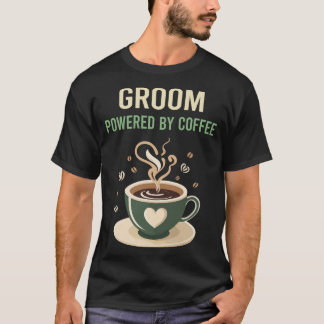 Powered By Coffee Groom T-Shirt
