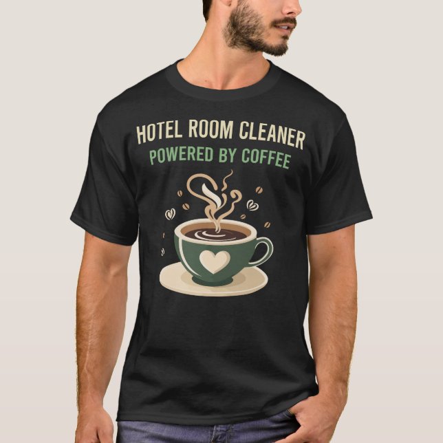 Powered By Coffee Hotel Room Cleaner T-Shirt (Front)