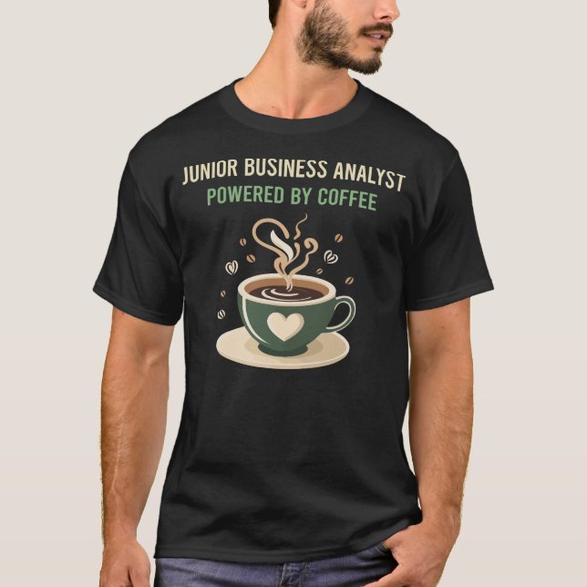 Powered By Coffee Junior Business Analyst T-Shirt (Front)