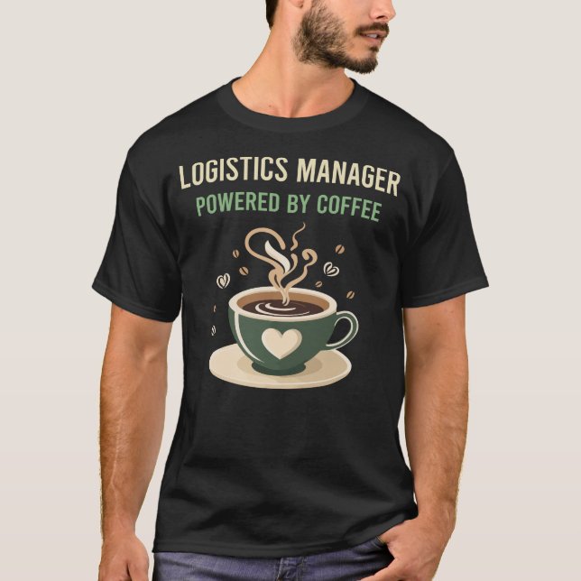 Powered By Coffee Logistics Manager T-Shirt (Front)