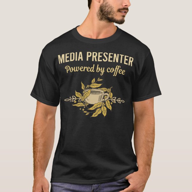 Powered By Coffee - Media Presenter T-Shirt (Front)