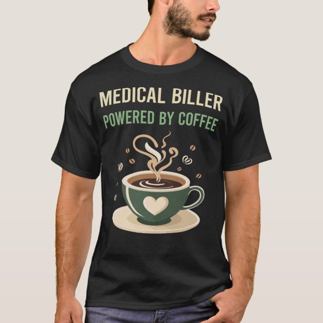 Powered By Coffee Medical Biller T-Shirt (Front)