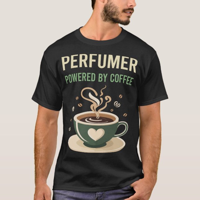 Powered By Coffee Perfumer T-Shirt (Front)