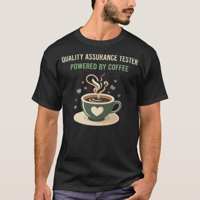 Powered By Coffee Quality Assurance Tester T-Shirt (Front)