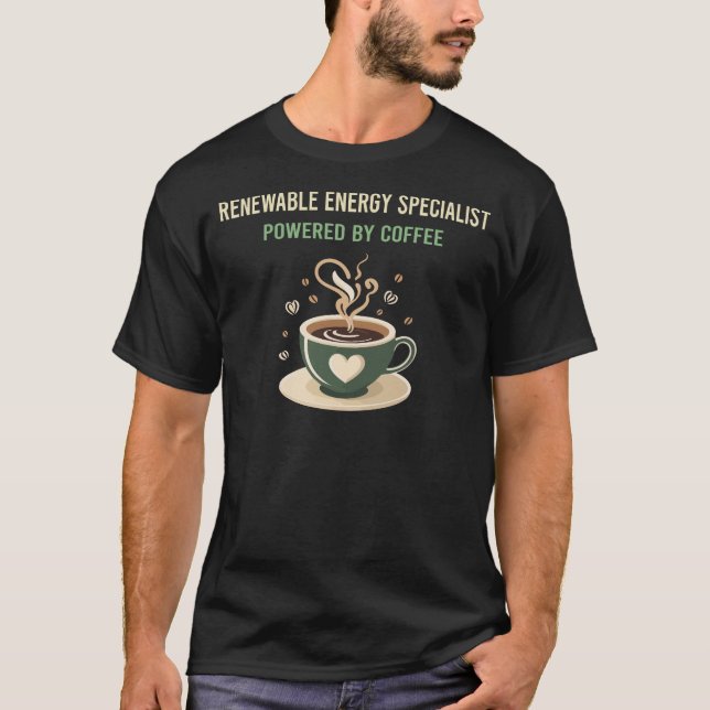 Powered By Coffee Renewable Energy Specialist T-Shirt (Front)