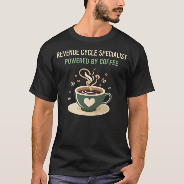 Powered By Coffee Revenue Cycle Specialist T-Shirt (Front)
