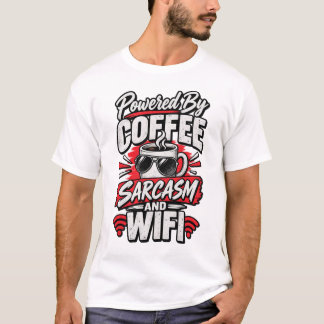 Powered By Coffee Sarcasm And WiFi Funny T-Shirt