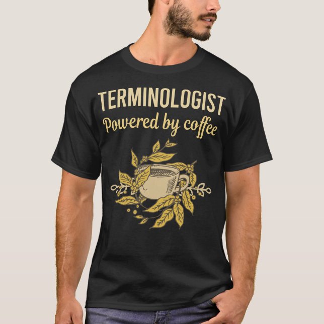 Powered By Coffee - Terminologist T-Shirt (Front)