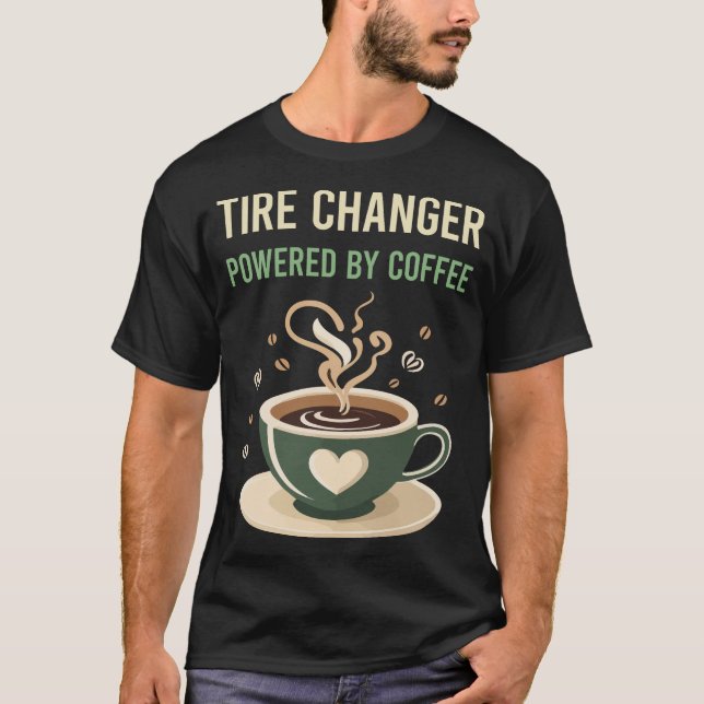 Powered By Coffee Tire Changer T-Shirt (Front)