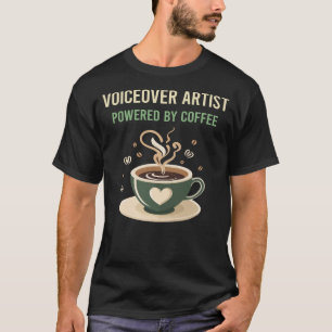 Powered By Coffee Voiceover Artist T-Shirt