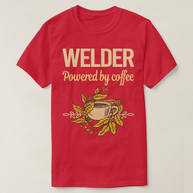 Powered By Coffee Welder  T-Shirt (Design Front)