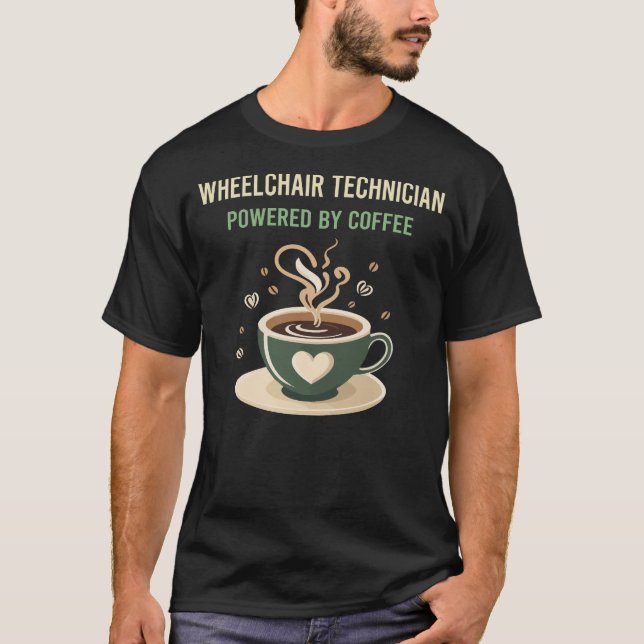 Powered By Coffee Wheelchair Technician T-Shirt (Front)