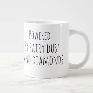 Powered by fairy dust and diamonds giant coffee mug
