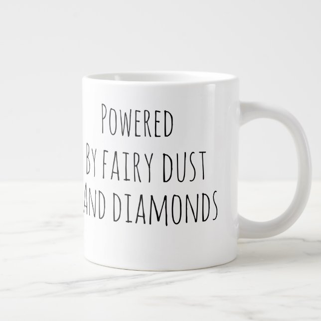 Powered by fairy dust and diamonds giant coffee mug (Right)