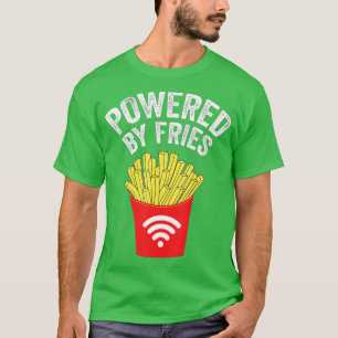 Powered by French Fries - French fries T-Shirt