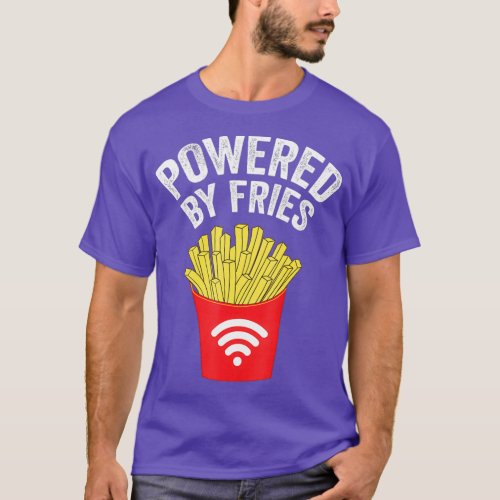 Powered by French Fries   French fries T_Shirt