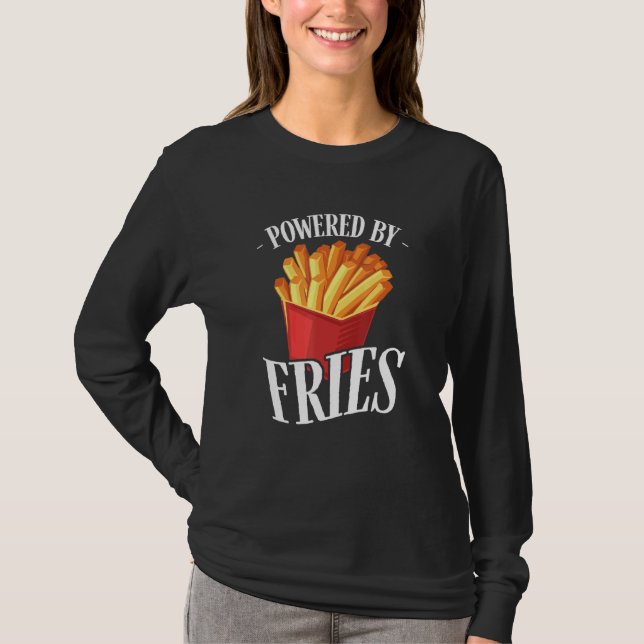 Powered by Fries Fried Potato Fry Fast Food T-Shirt (Front)