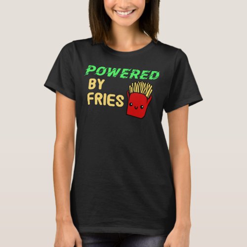 Powered by Fries T_Shirt