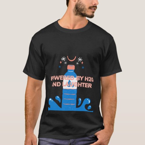 Powered By H2O And Laughter T_Shirt