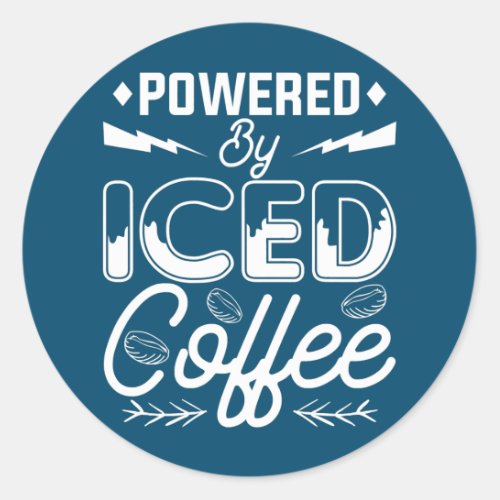 Powered By Iced Coffee For A Caffeine Lover  Classic Round Sticker