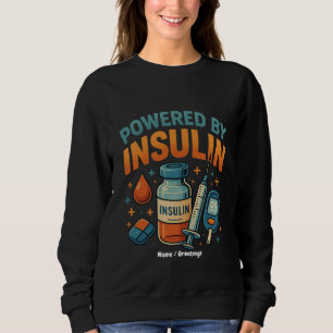 Powered by Insulin Diabetes Awareness Funny Quote  Sweatshirt