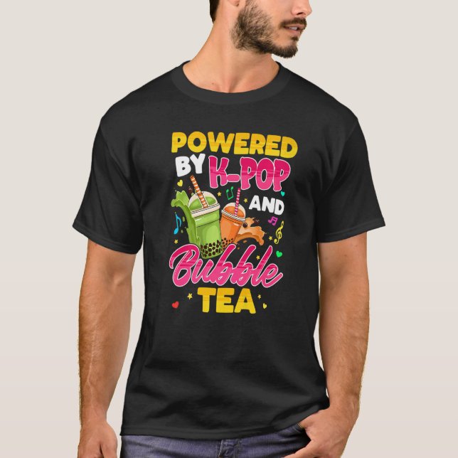 Powered By K pop And Bubble Tea Korean Music K pop T-Shirt (Front)