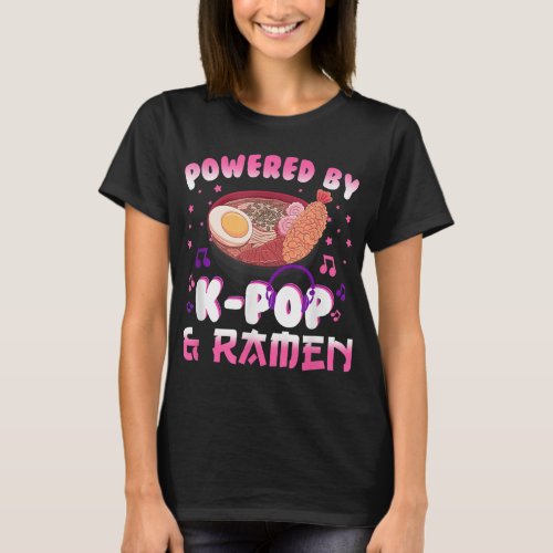 Powered by K pop and Ramen Kpop Kawaii Anime Gift  T_Shirt