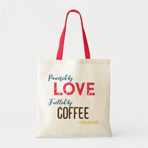 Powered by Love Mum Life Funny Tote Bag